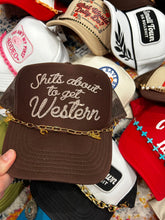 Load image into Gallery viewer, Shits About To Get Western Trucker Hat